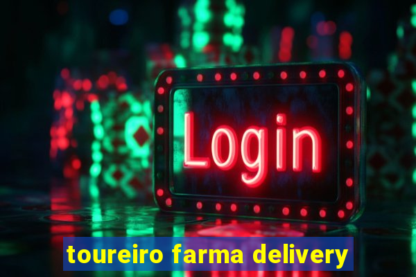 toureiro farma delivery